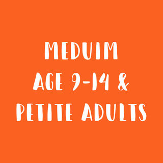 MEDIUM - AGES 9-14 & Petite Adults